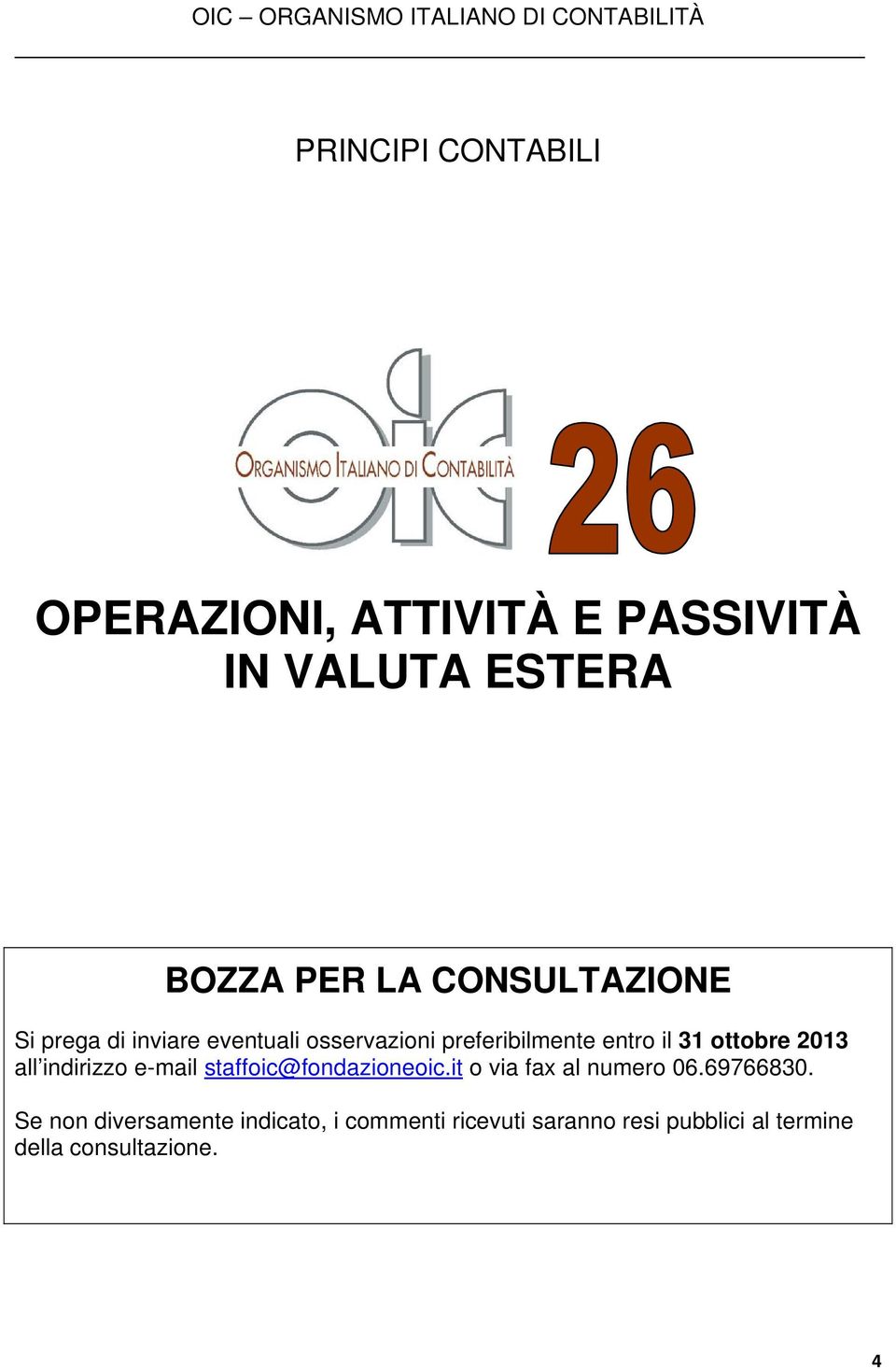 il 31 ottobre 2013 all indirizzo e-mail staffoic@fondazioneoic.it o via fax al numero 06.69766830.