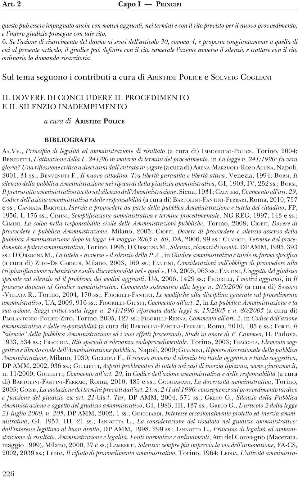 il silenzio e trattare con il rito ordinario la domanda risarcitoria.