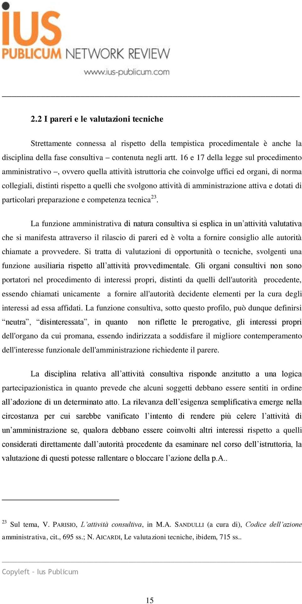 amministrazione attiva e dotati di particolari preparazione e competenza tecnica 23.