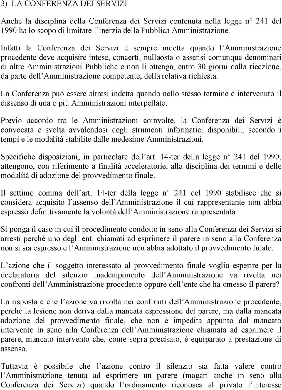 non li ottenga, entro 30 giorni dalla ricezione, da parte dell Amministrazione competente, della relativa richiesta.