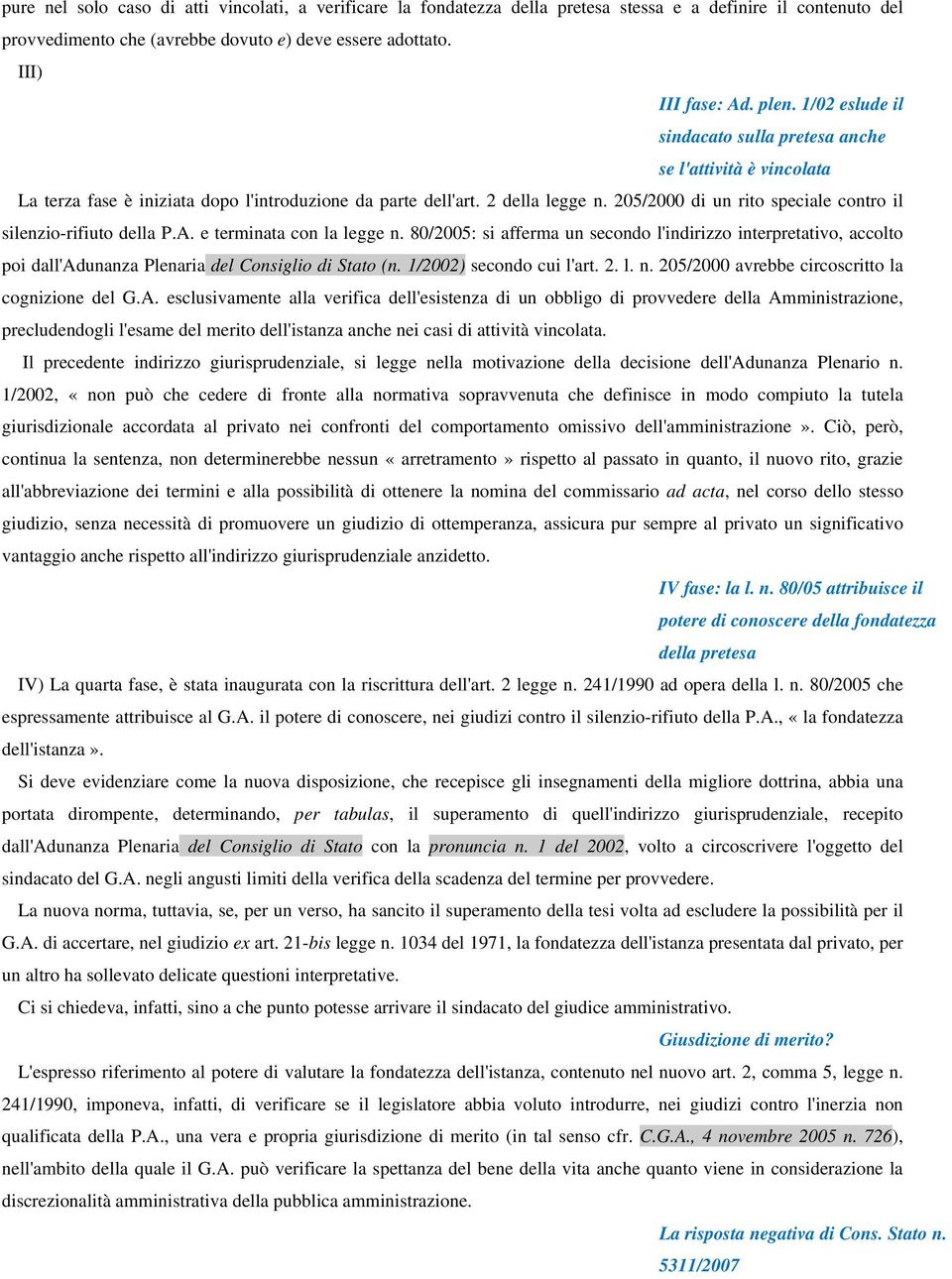 205/2000 di un rito speciale contro il silenzio-rifiuto della P.A. e terminata con la legge n.