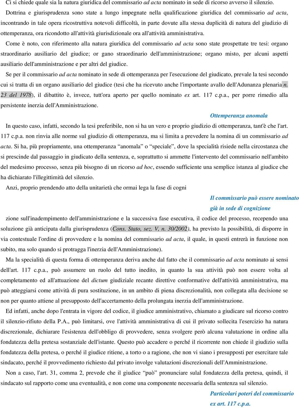 duplicità di natura del giudizio di ottemperanza, ora ricondotto all'attività giurisdizionale ora all'attività amministrativa.