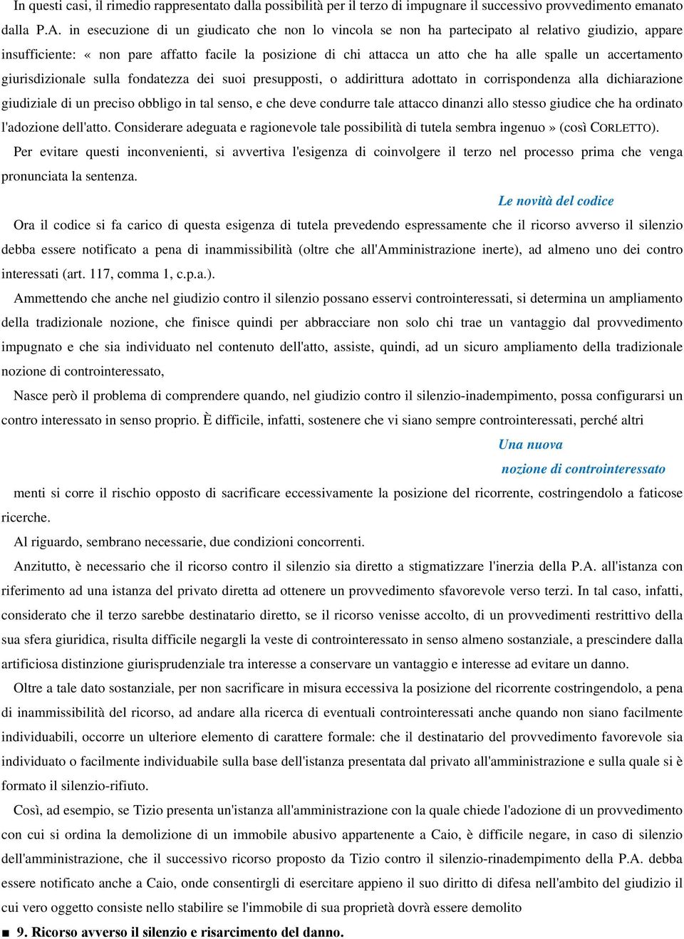 accertamento giurisdizionale sulla fondatezza dei suoi presupposti, o addirittura adottato in corrispondenza alla dichiarazione giudiziale di un preciso obbligo in tal senso, e che deve condurre tale