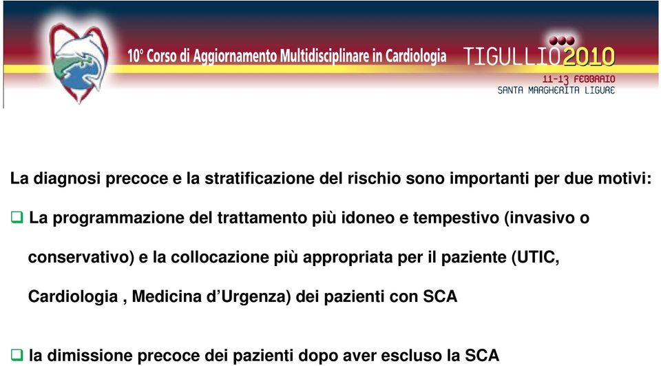 e la collocazione più appropriata per il paziente (UTIC, Cardiologia, Medicina d