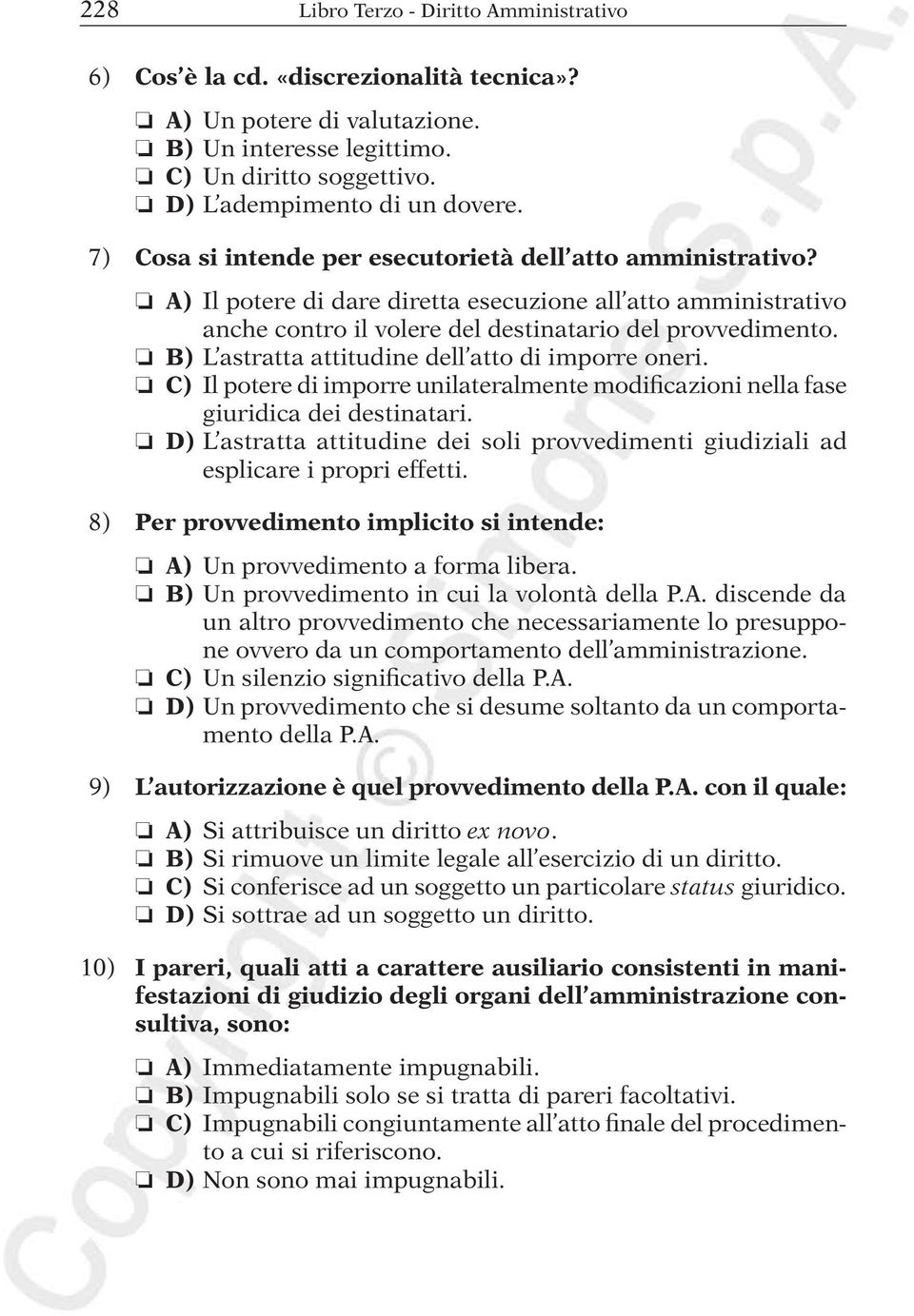 B) L astratta attitudine dell atto di imporre oneri. C) Il potere di imporre unilateralmente modificazioni nella fase giuridica dei destinatari.