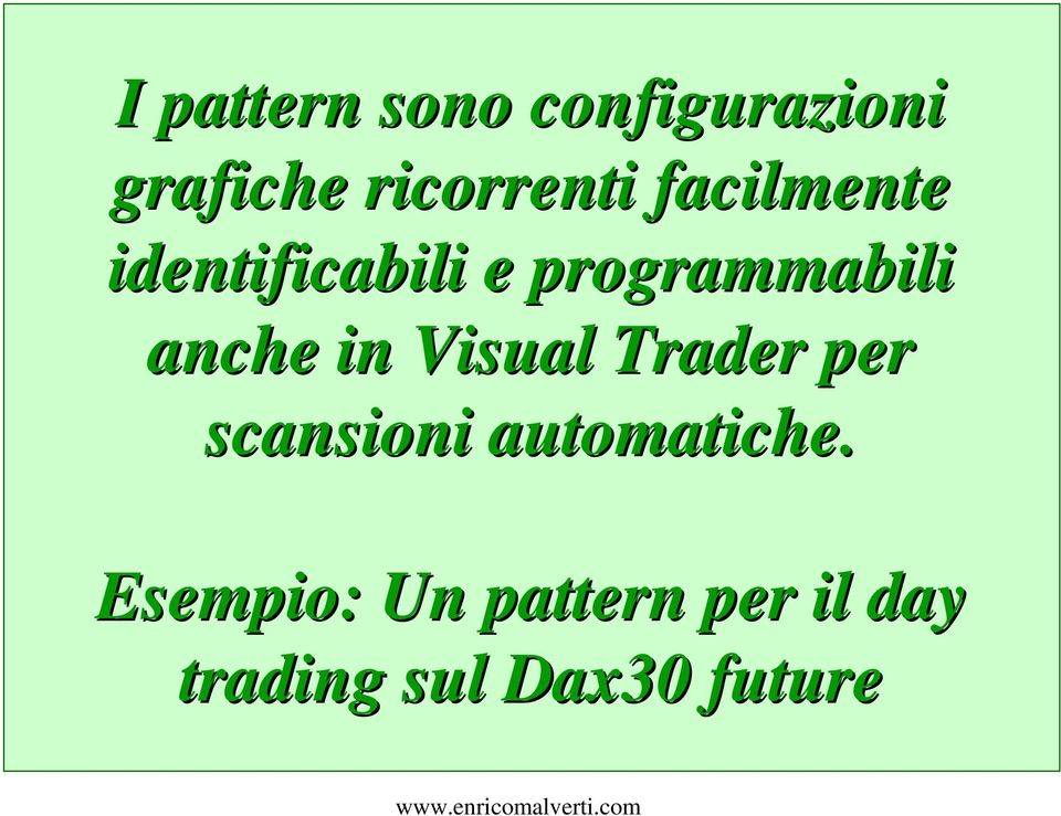 in Visual Trader per scansioni automatiche.