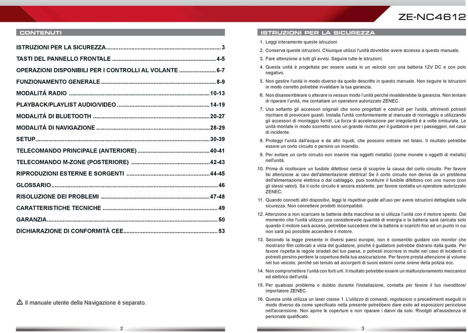 ..42-43 RIPRODUZIONI ESTERNE E SORGENTI...44-45 GLOSSARIO... 46 RISOLUZIONE DEI PROBLEMI...47-48 CARATTERISTICHE TECNICHE... 49 GARANZIA... 50 DICHIARAZIONE DI CONFORMITÀ CEE.