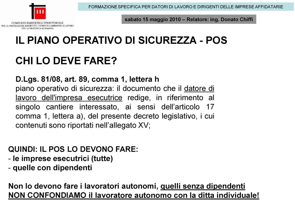 cantiere interessato, ai sensi dell articolo 17 comma 1, lettera a), del presente decreto legislativo, i cui contenuti sono riportati nell allegato