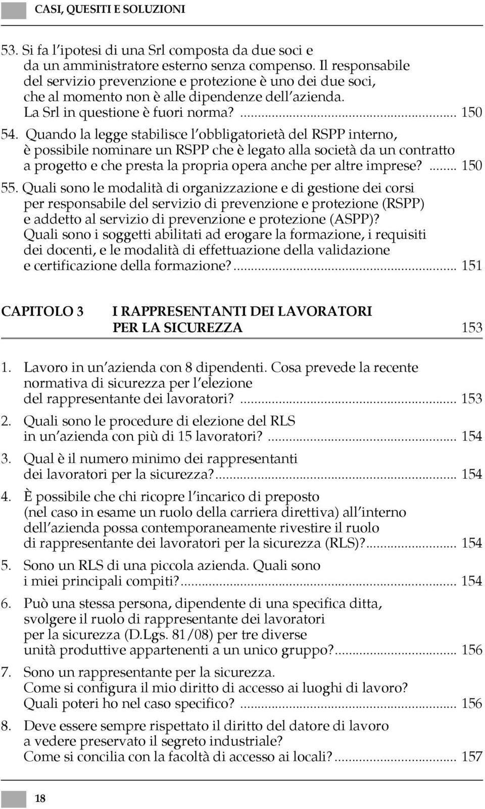 Quando la legge stabilisce l obbligatorietà del RSPP interno, è possibile nominare un RSPP che è legato alla società da un contratto a progetto e che presta la propria opera anche per altre imprese?