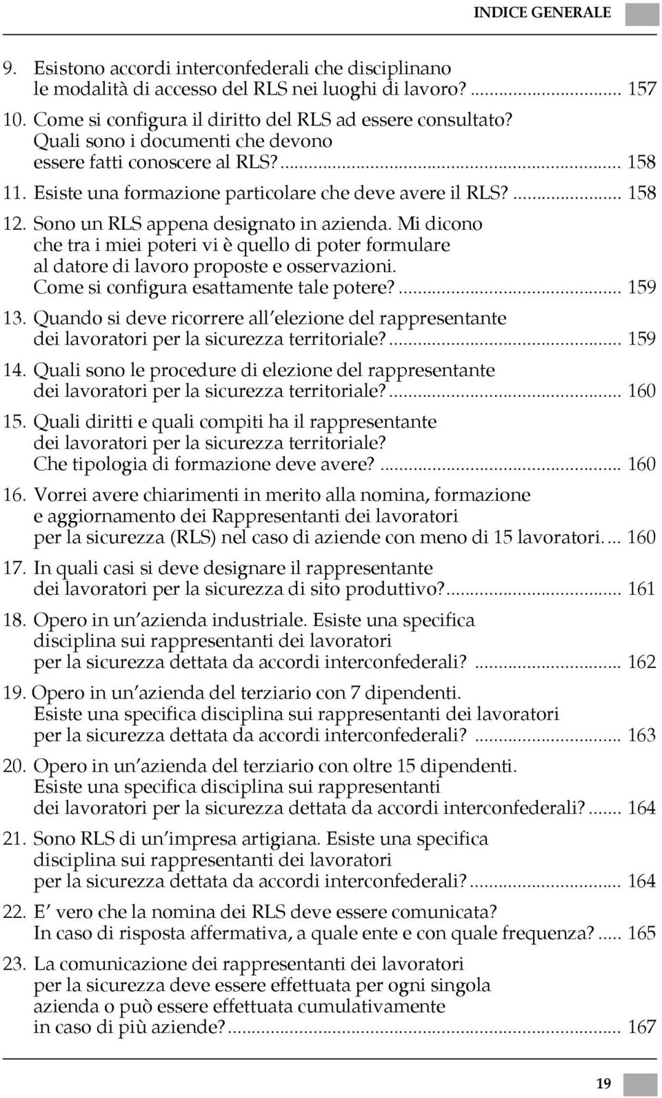 Mi dicono che tra i miei poteri vi è quello di poter formulare al datore di lavoro proposte e osservazioni. Come si configura esattamente tale potere?... 159 13.