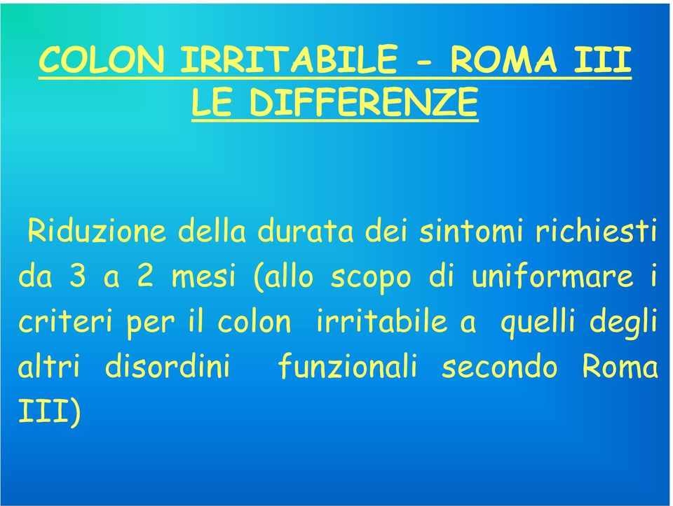 scopo di uniformare i criteri per il colon irritabile