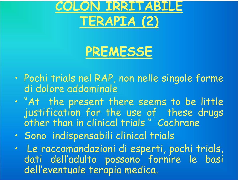 other than in clinical trials Cochrane Sono indispensabili clinical trials Le raccomandazioni