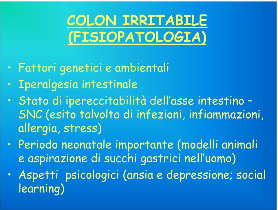 infiammazioni, allergia, stress) Periodo neonatale importante (modelli animali e