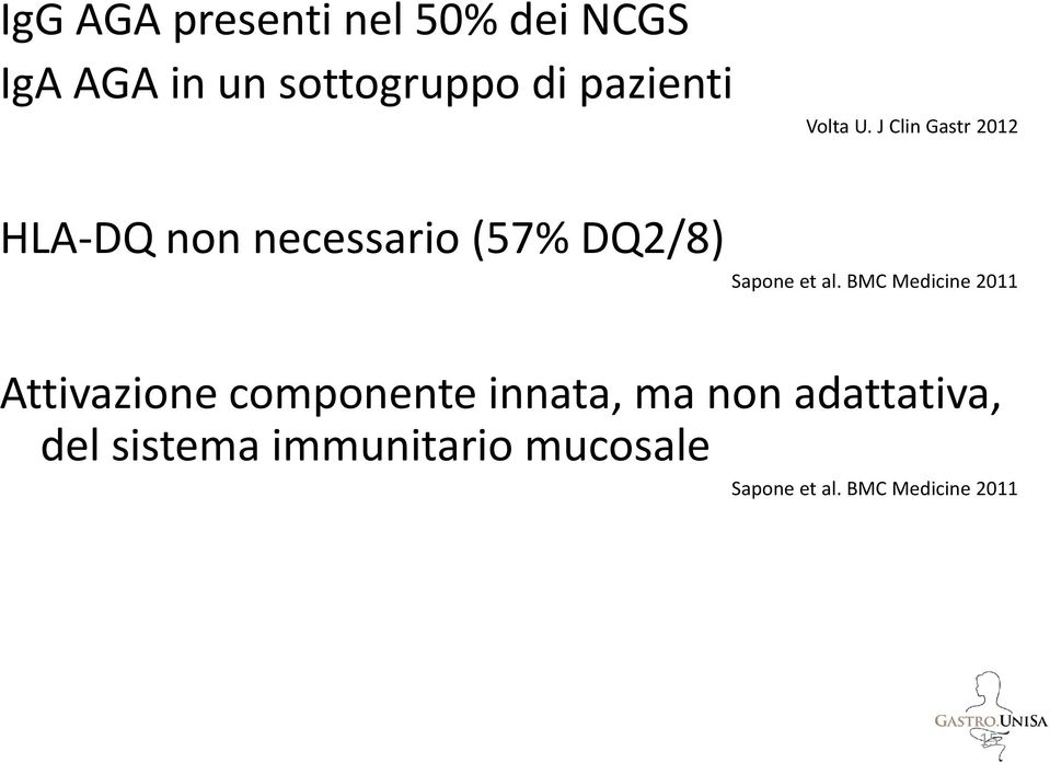 J Clin Gastr 2012 HLA-DQ non necessario (57% DQ2/8) Sapone et al.