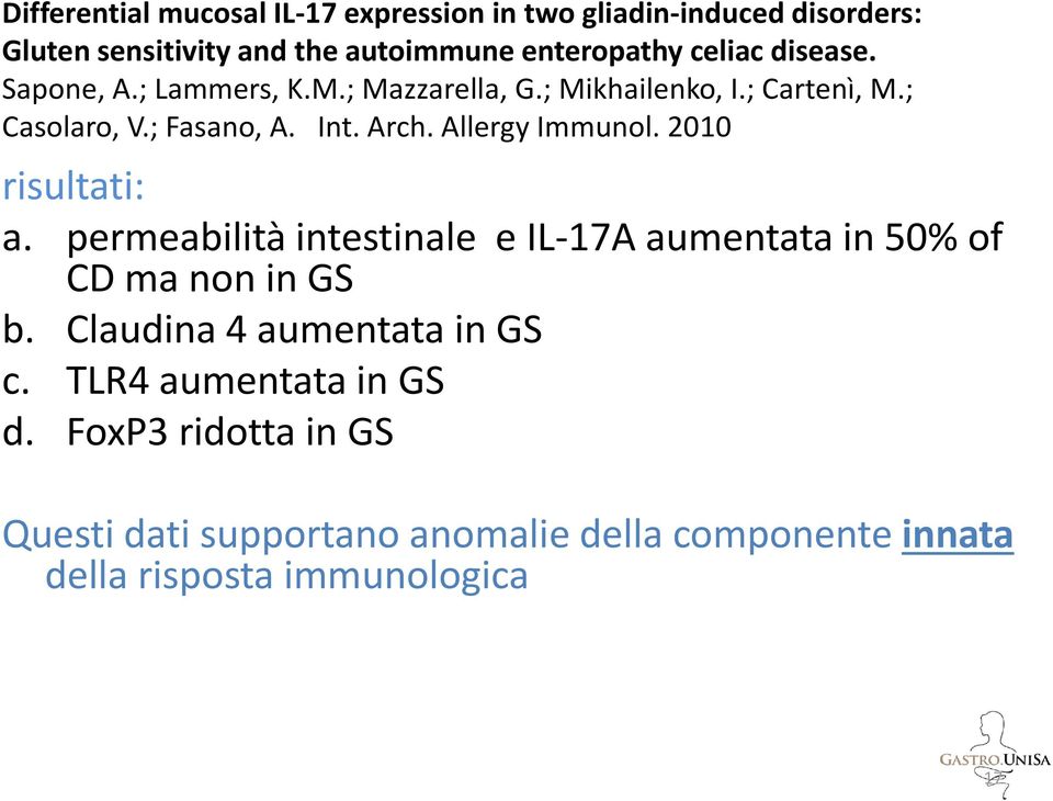 Allergy Immunol. 2010 risultati: a. permeabilità intestinale e IL-17A aumentata in 50% of CD ma non in GS b.