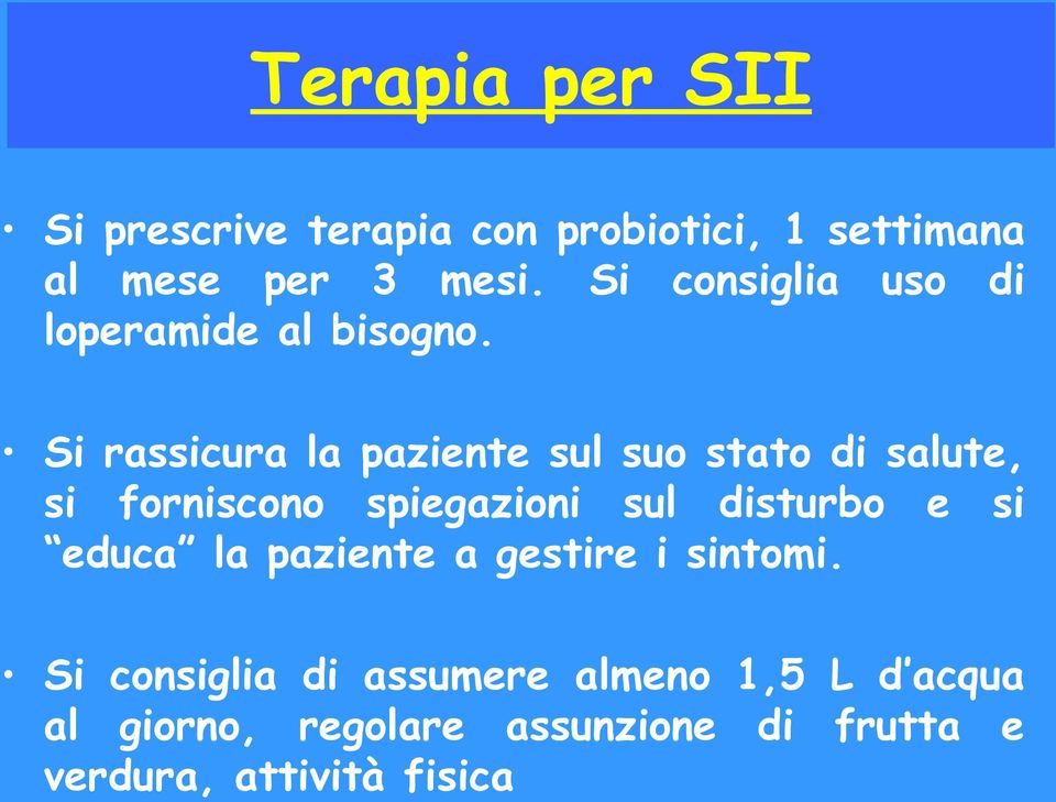 Si rassicura la paziente sul suo stato di salute, si forniscono spiegazioni sul disturbo e si