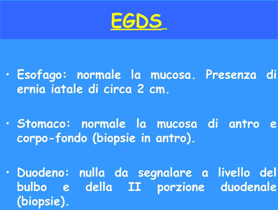 Stomaco: normale la mucosa di antro e corpo-fondo