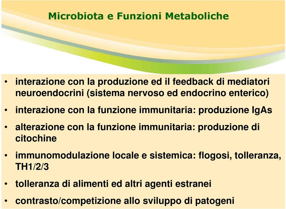 alterazione con la funzione immunitaria: produzione di citochine immunomodulazione locale e sistemica: