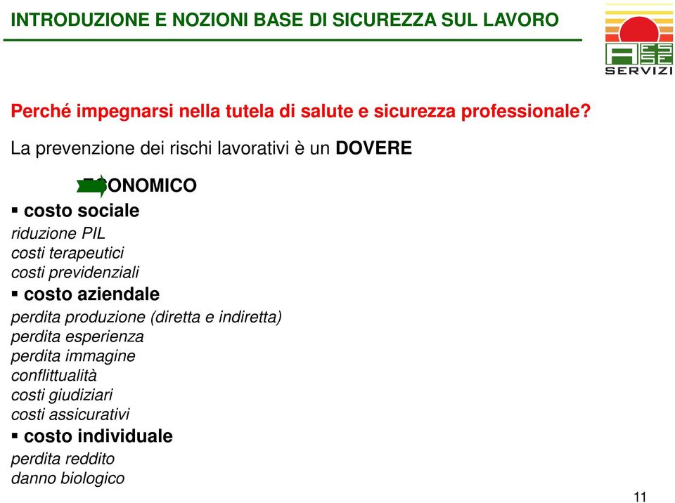 La prevenzione dei rischi lavorativi è un DOVERE ECONOMICO costo sociale riduzione PIL costi terapeutici costi