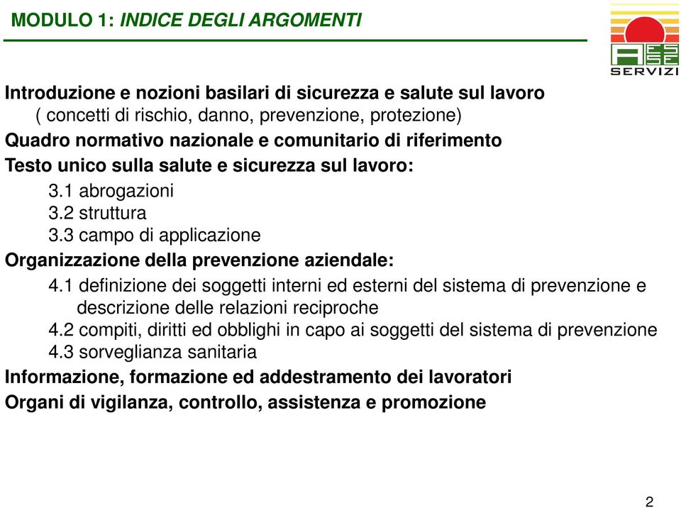 3 campo di applicazione Organizzazione della prevenzione aziendale: 4.