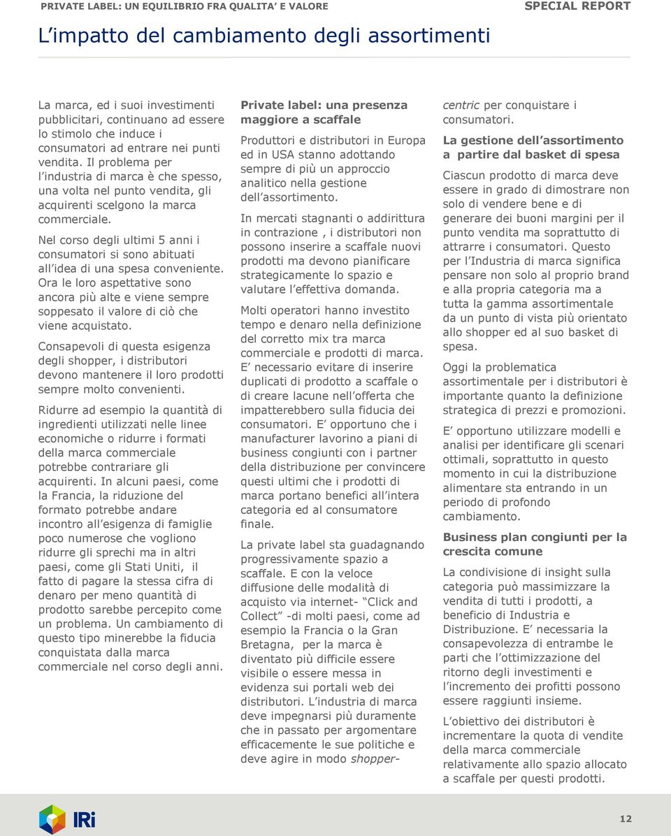 Nel corso degli ultimi 5 anni i consumatori si sono abituati all idea di una spesa conveniente.