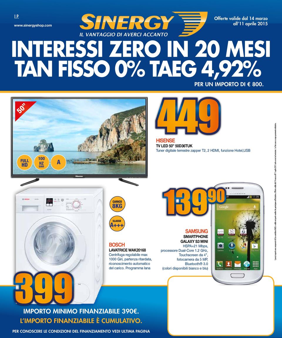 Programma lana 449 HISENSE TV LED 50 50D36TUK Tuner digitale terrestre zapper T2, 2 HDMI, funzione Hotel,USB 139 90 samsung smartphone galaxy s3 mini HSPA+21 Mbps, processore Dual-Core 1.