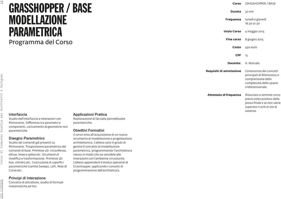 Strumenti di modifica e trasformazione. Primitive 3D: box, cilindro,etc. Costruzione di superfici parametriche tramite Sweeps, Loft, Rete di Curve etc.