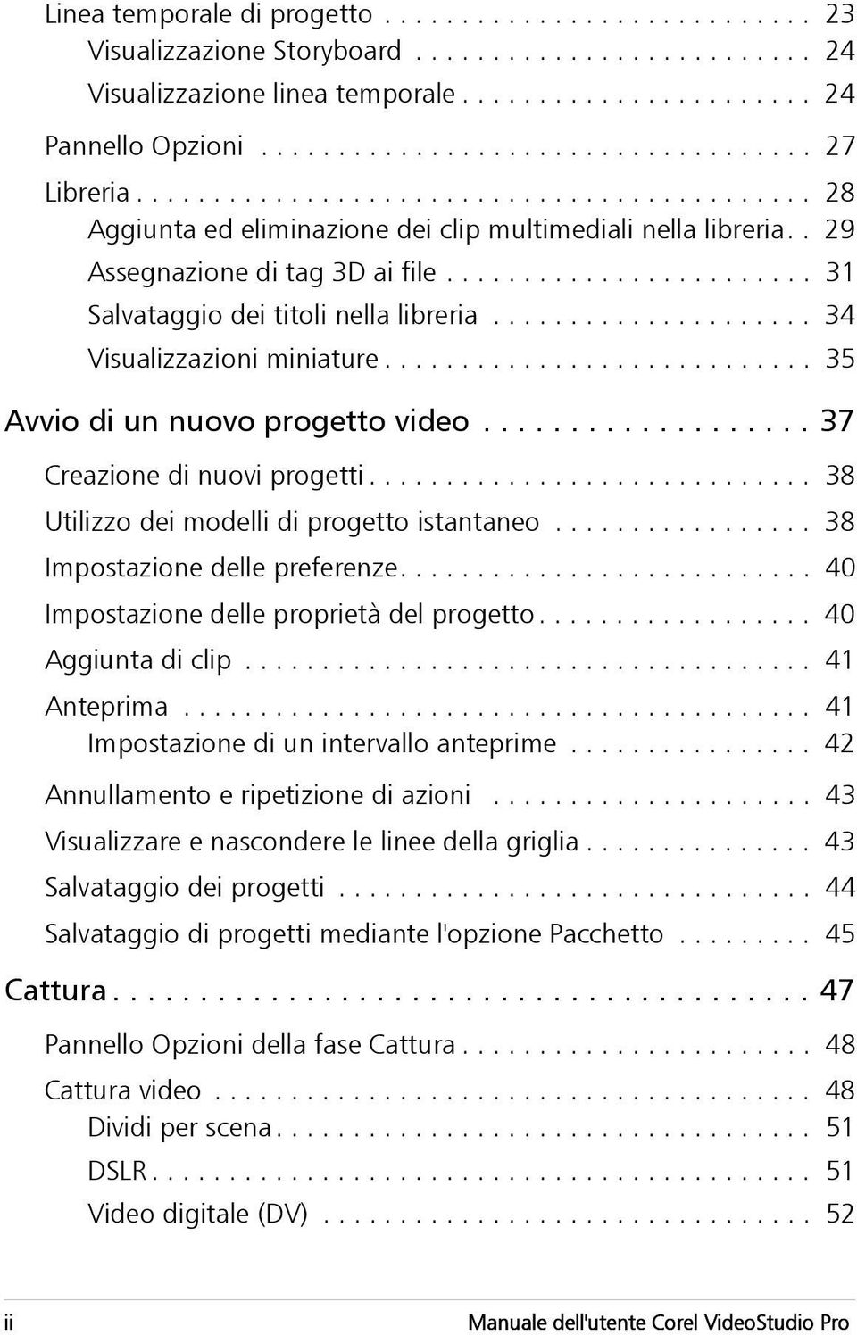 ....................... 31 Salvataggio dei titoli nella libreria..................... 34 Visualizzazioni miniature............................ 35 Avvio di un nuovo progetto video.