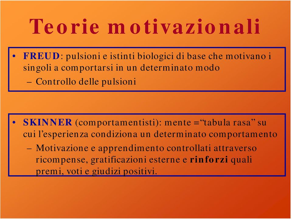 tabula rasa su cui l esperienza condiziona un determinato comportamento Motivazione e