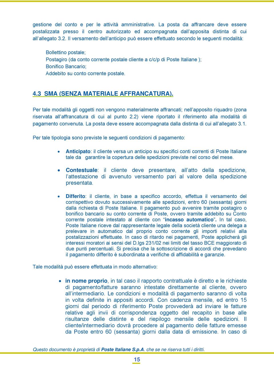 Addebito su conto corrente postale. 4.3 SMA (SENZA MATERIALE AFFRANCATURA).