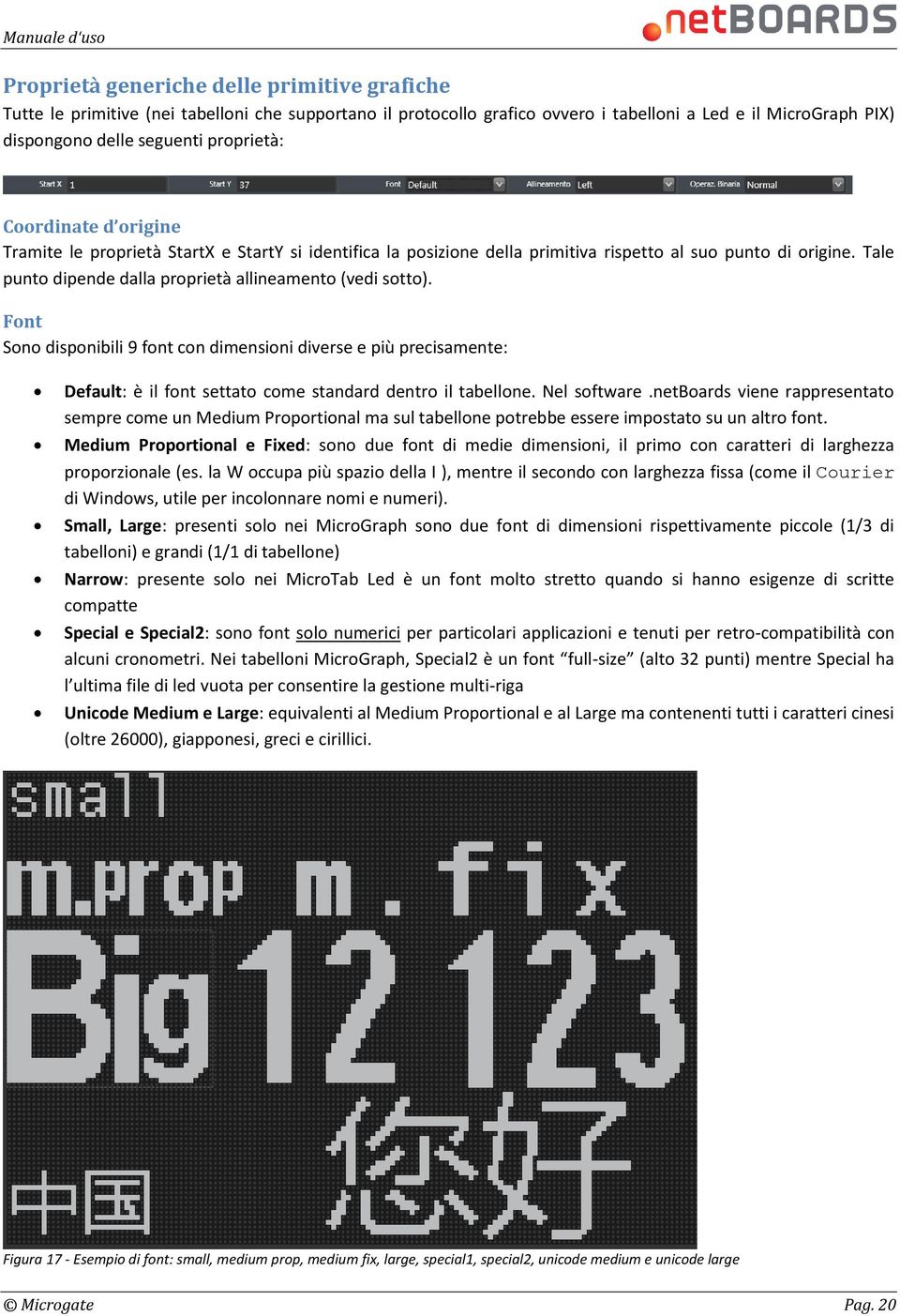 Font Sono disponibili 9 font con dimensioni diverse e più precisamente: Default: è il font settato come standard dentro il tabellone. Nel software.