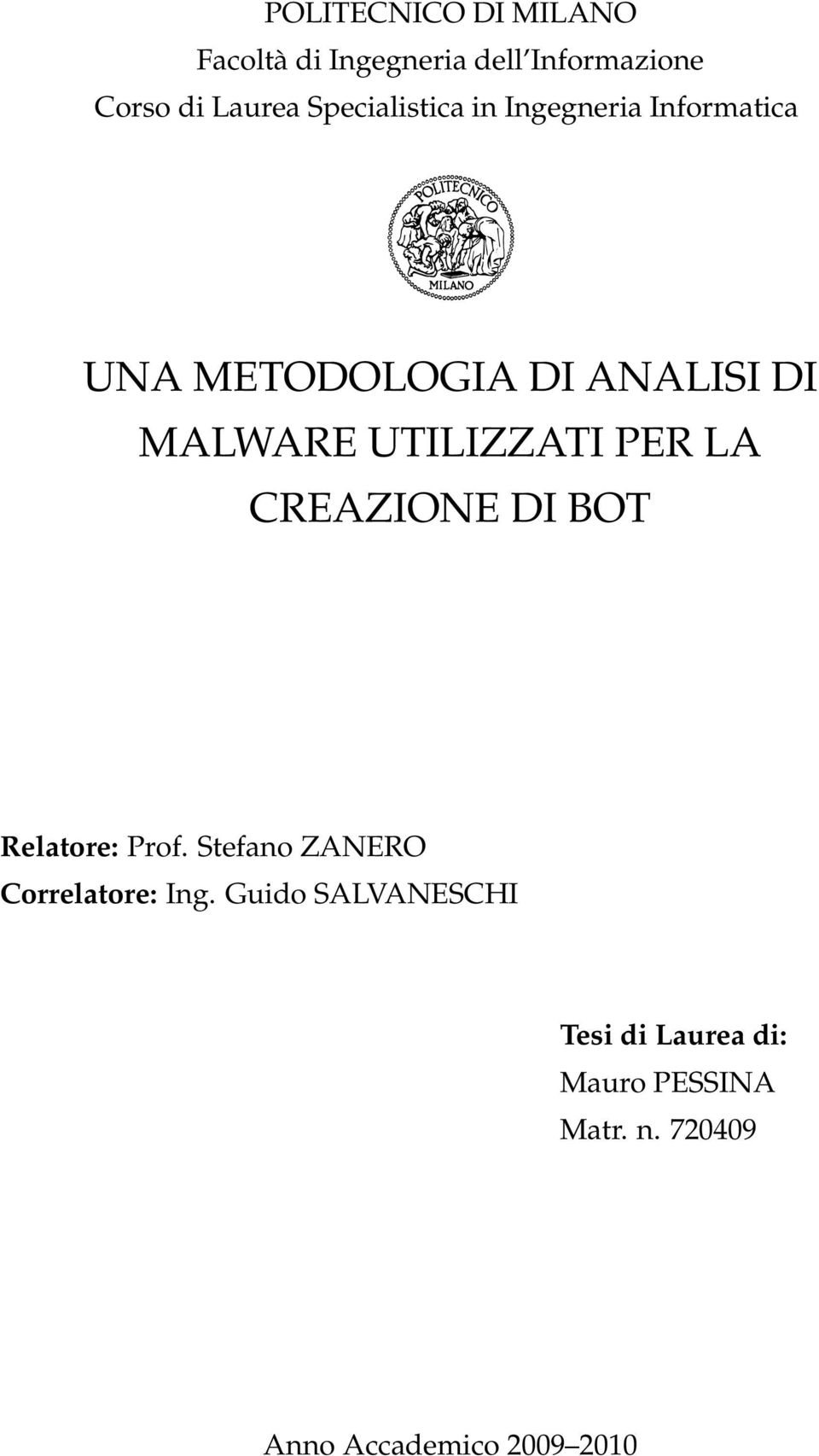 UTILIZZATI PER LA CREAZIONE DI BOT Relatore: Prof. Stefano ZANERO Correlatore: Ing.