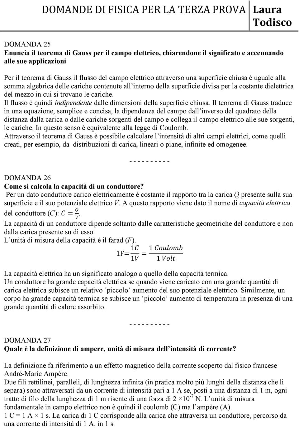 Il flusso è quindi indipendente dalle dimensioni della superficie chiusa.