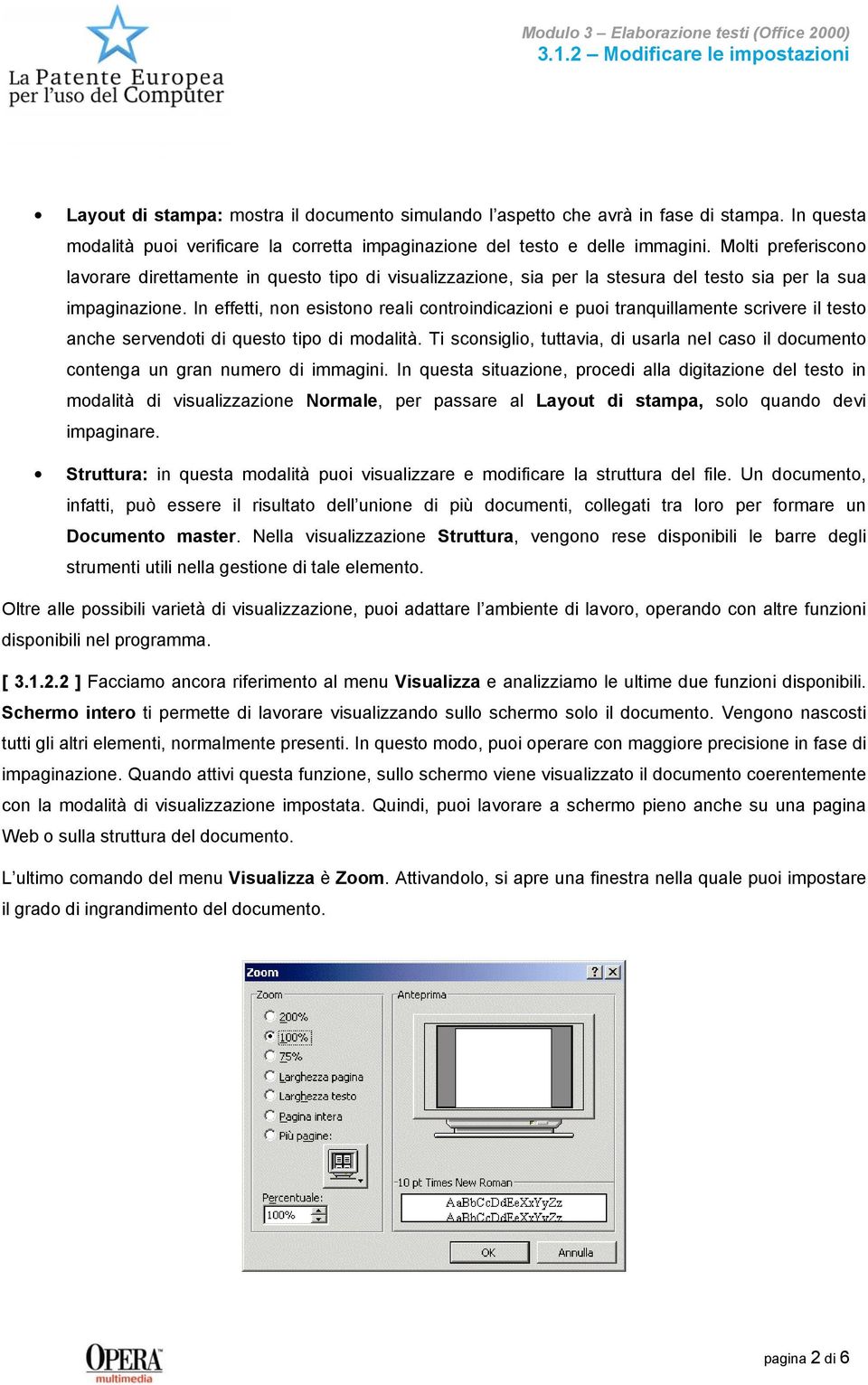 Molti preferiscono lavorare direttamente in questo tipo di visualizzazione, sia per la stesura del testo sia per la sua impaginazione.