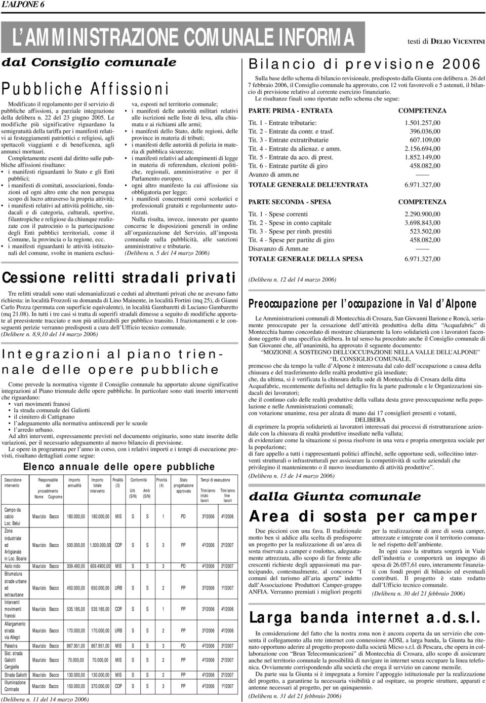 Le modifiche più significative riguardano la semigratuità della tariffa per i manifesti relativi ai festeggiamenti patriottici e religiosi, agli spettacoli viaggianti e di beneficenza, agli annunci