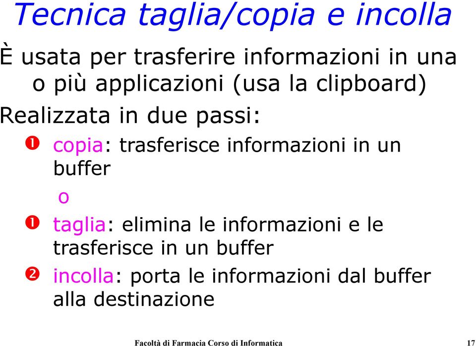 informazioni in un buffer o taglia: elimina le informazioni e le trasferisce in un