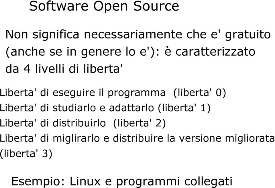 Liberta' di studiarlo e adattarlo (liberta' 1) Liberta' di distribuirlo (liberta' 2) Liberta'