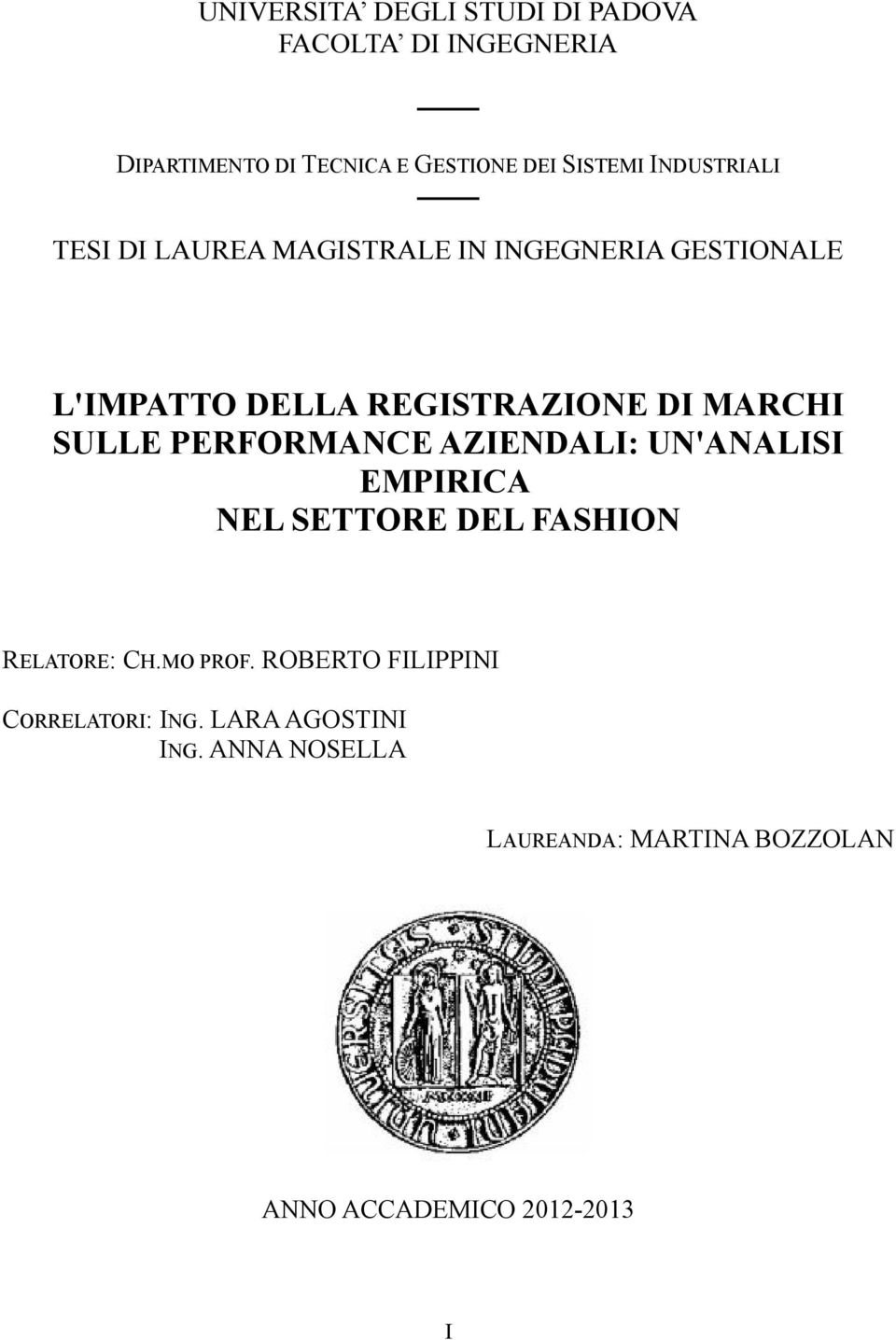 SULLE PERFORMANCE AZIENDALI: UN'ANALISI EMPIRICA NEL SETTORE DEL FASHION RELATORE: CH.MO PROF.