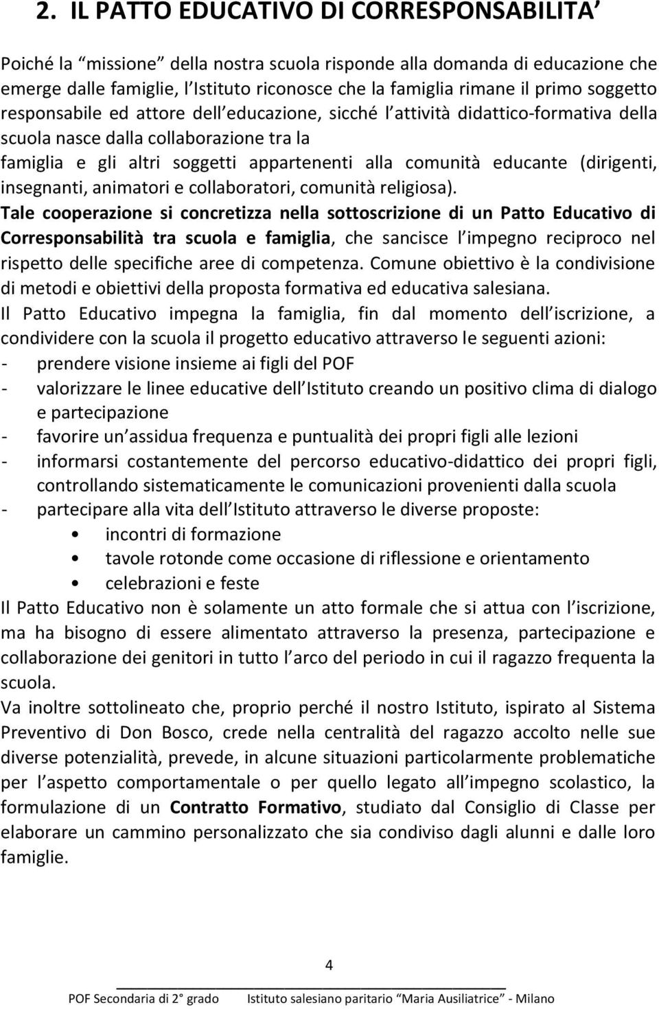 educante (dirigenti, insegnanti, animatori e collaboratori, comunità religiosa).