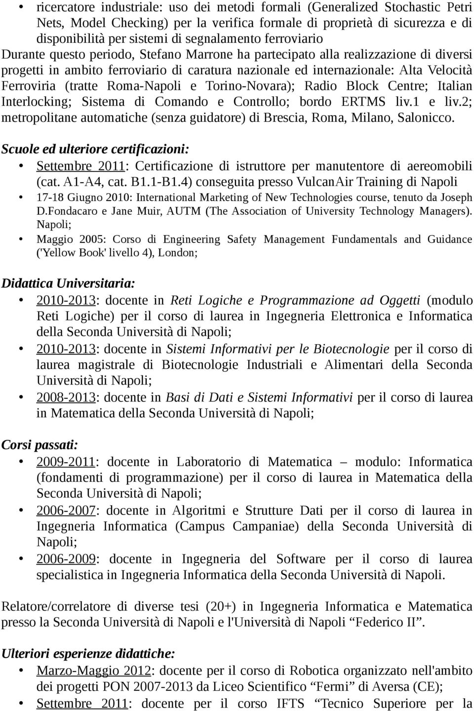 (tratte Roma-Napoli e Torino-Novara); Radio Block Centre; Italian Interlocking; Sistema di Comando e Controllo; bordo ERTMS liv.1 e liv.