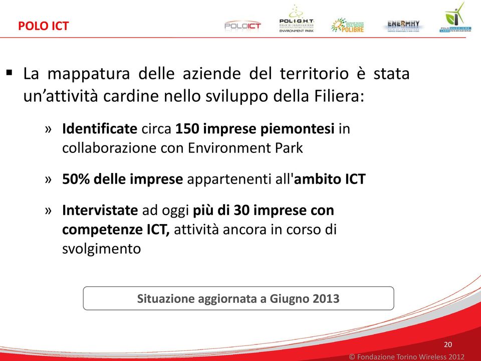 50% delle imprese appartenenti all'ambito ICT» Intervistate ad oggi più di 30 imprese con