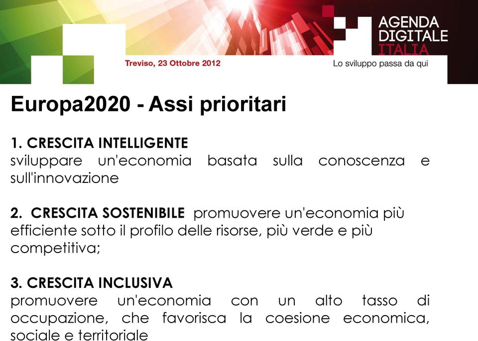 CRESCITA SOSTENIBILE promuovere un'economia più efficiente sotto il profilo delle risorse, più