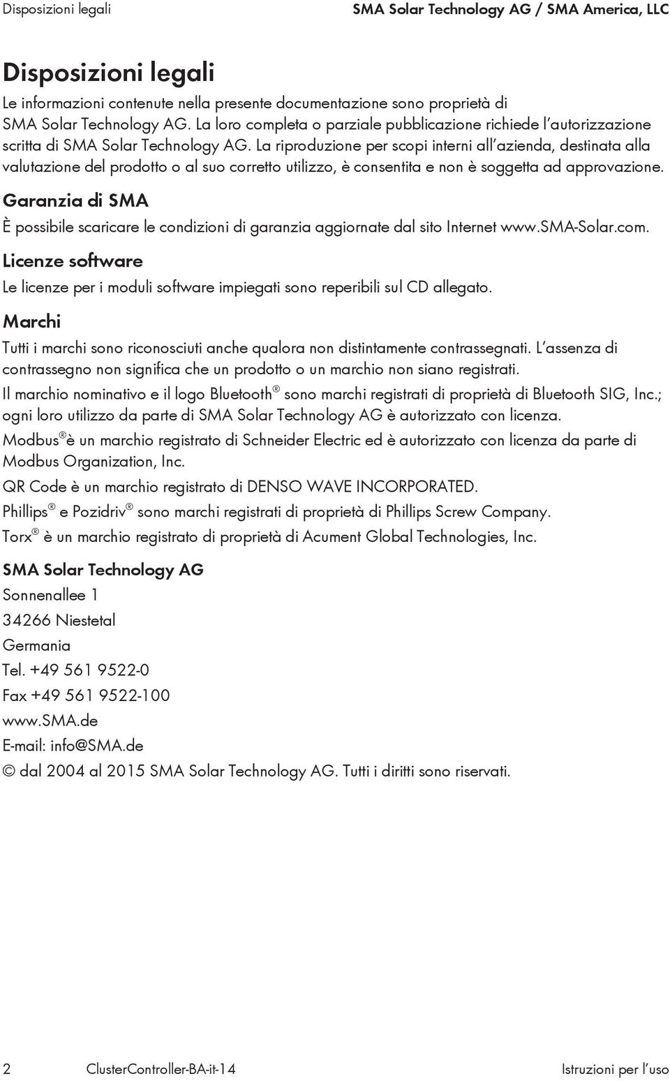 La riproduzione per scopi interni all azienda, destinata alla valutazione del prodotto o al suo corretto utilizzo, è consentita e non è soggetta ad approvazione.