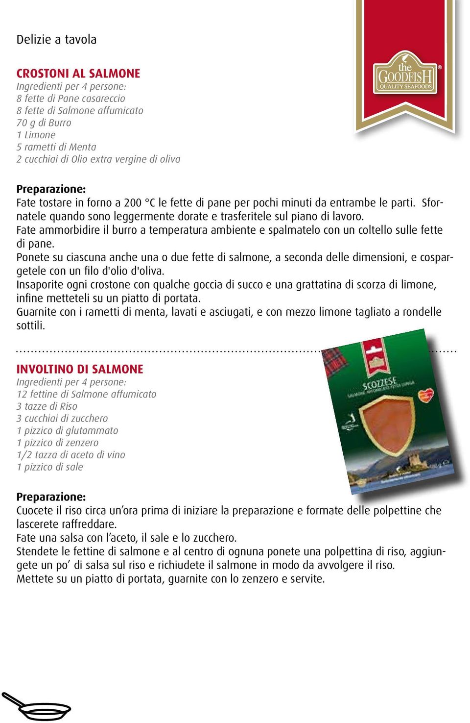 Fate ammorbidire il burro a temperatura ambiente e spalmatelo con un coltello sulle fette di pane.