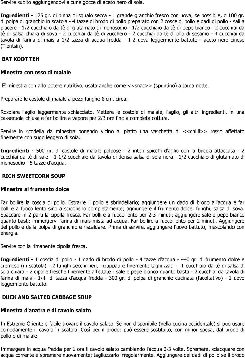 pepe bianco - 2 cucchiai da tè di salsa chiara di soya - 2 cucchiai da tè di zucchero - 2 cucchiai da tè di olio di sesamo - 4 cucchiai da tavola di farina di mais a 1/2 tazza di acqua fredda - 1-2