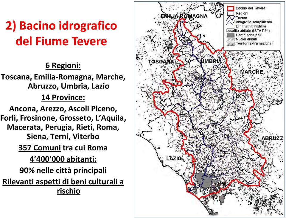 Grosseto, L Aquila, Macerata, Perugia, Rieti, Roma, Siena, Terni, Viterbo 357 Comunitra