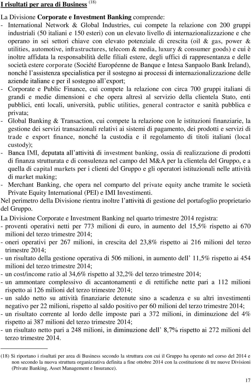 infrastructures, telecom & media, luxury & consumer goods) e cui è inoltre affidata la responsabilità delle filiali estere, degli uffici di rappresentanza e delle società estere corporate (Société