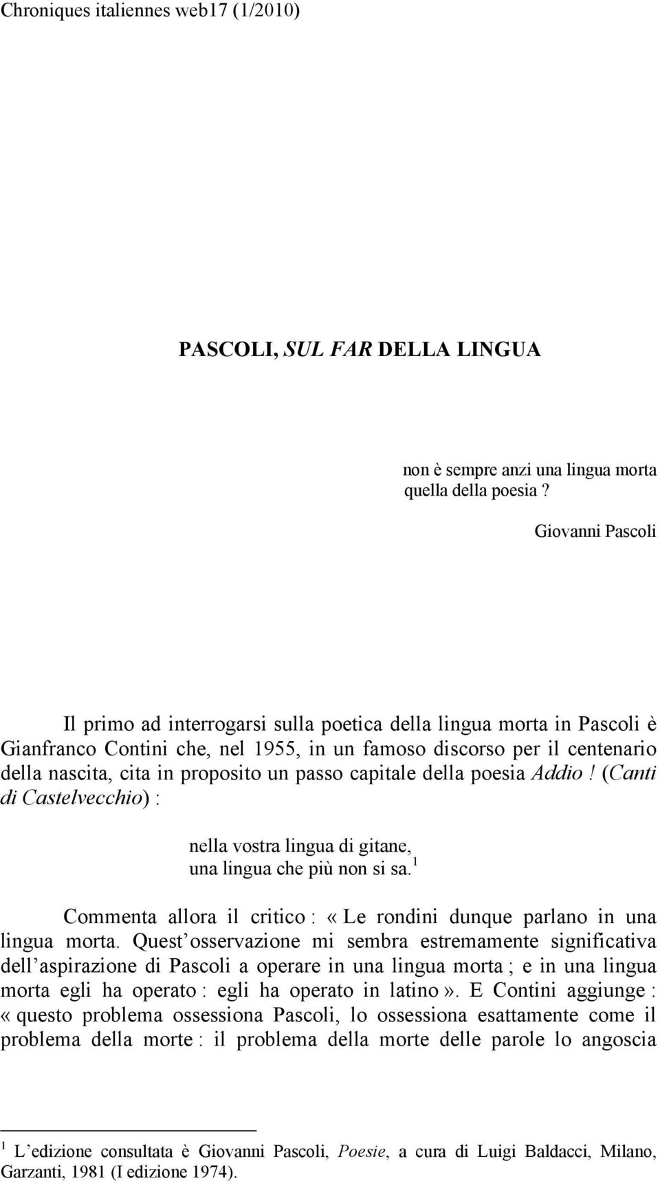 passo capitale della poesia Addio! (Canti di Castelvecchio) : nella vostra lingua di gitane, una lingua che più non si sa.