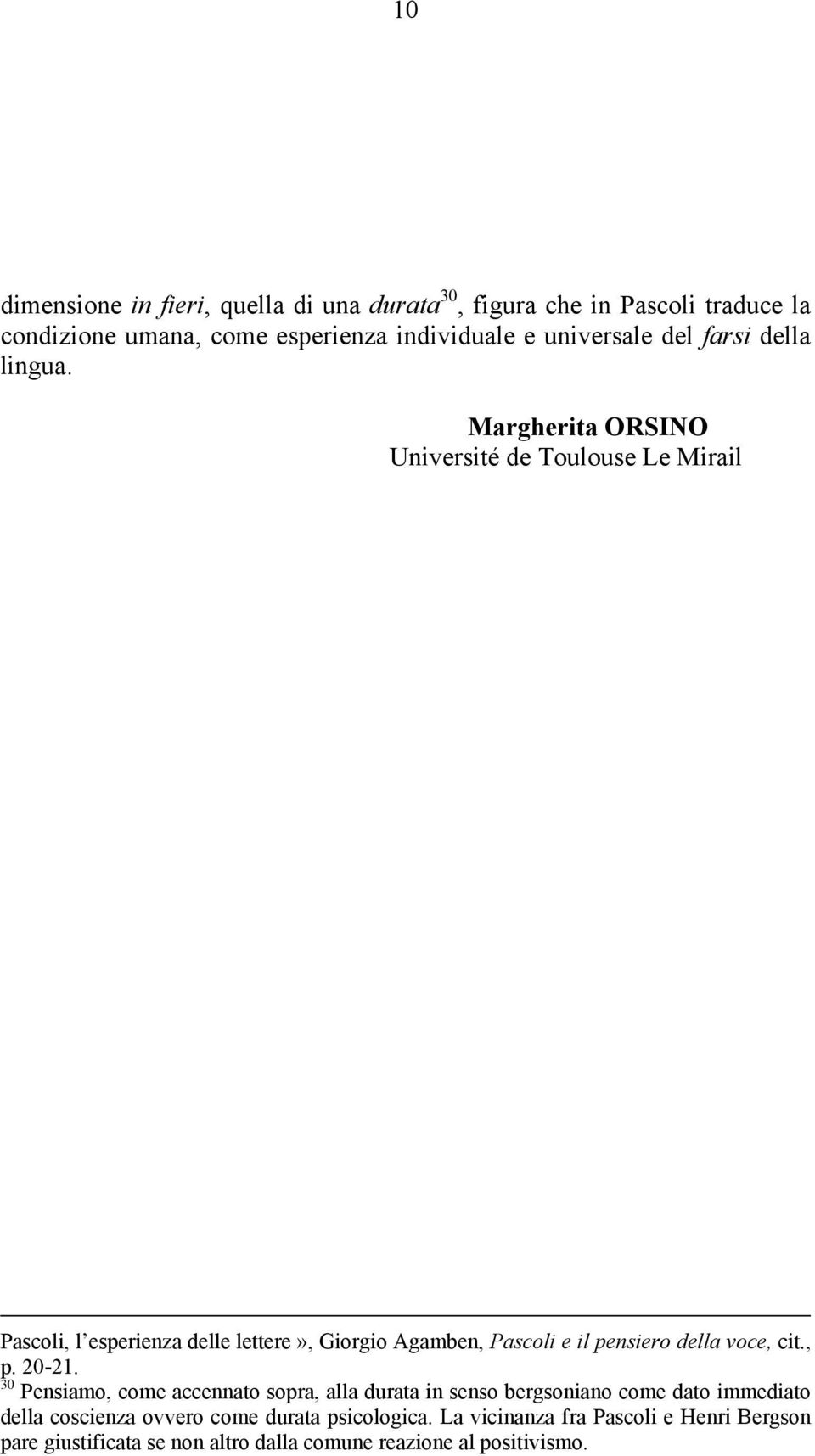 Margherita ORSINO Université de Toulouse Le Mirail Pascoli, l esperienza delle lettere», Giorgio Agamben, Pascoli e il pensiero della voce,