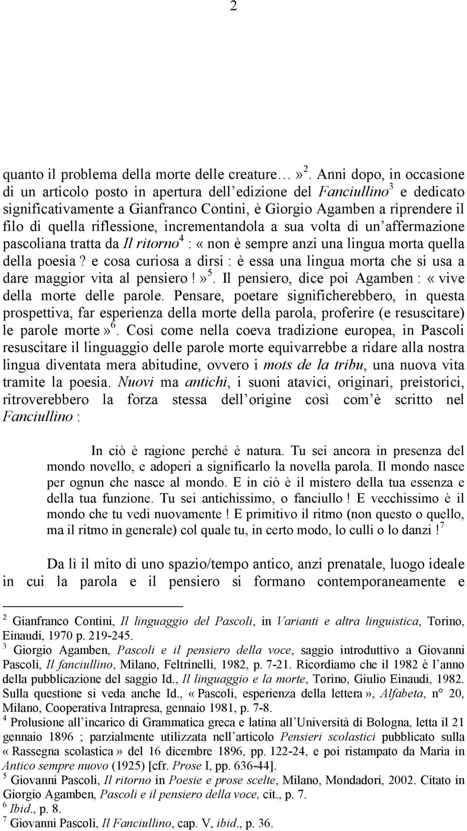 riflessione, incrementandola a sua volta di un affermazione pascoliana tratta da Il ritorno 4 : «non è sempre anzi una lingua morta quella della poesia?